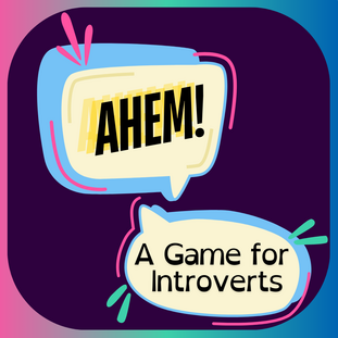 Ahem! A Game for Introverts